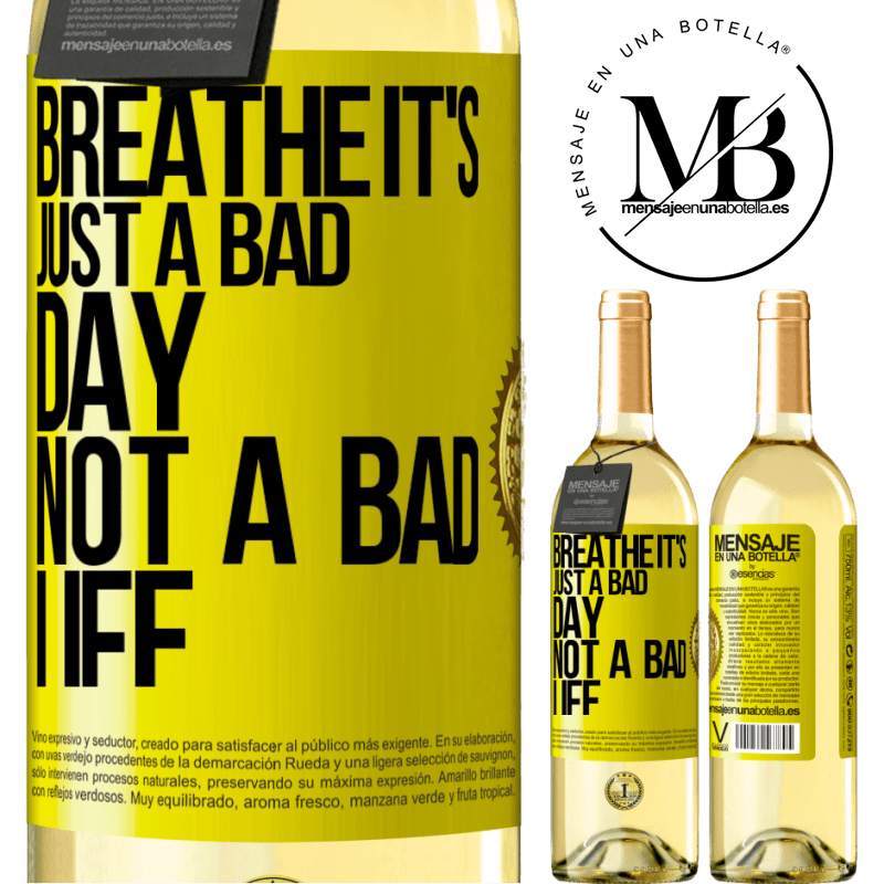 29,95 € Free Shipping | White Wine WHITE Edition Breathe, it's just a bad day, not a bad life Yellow Label. Customizable label Young wine Harvest 2022 Verdejo