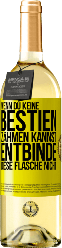 29,95 € | Weißwein WHITE Ausgabe Wenn du keine Bestien zähmen kannst, entbinde diese Flasche nicht Gelbes Etikett. Anpassbares Etikett Junger Wein Ernte 2024 Verdejo