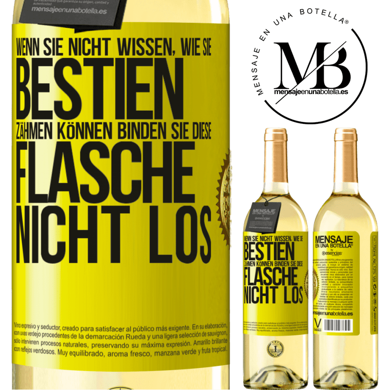 29,95 € Kostenloser Versand | Weißwein WHITE Ausgabe Wenn du keine Bestien zähmen kannst, entbinde diese Flasche nicht Gelbes Etikett. Anpassbares Etikett Junger Wein Ernte 2023 Verdejo