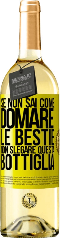 29,95 € Spedizione Gratuita | Vino bianco Edizione WHITE Se non sai come domare le bestie non slegare questa bottiglia Etichetta Gialla. Etichetta personalizzabile Vino giovane Raccogliere 2023 Verdejo