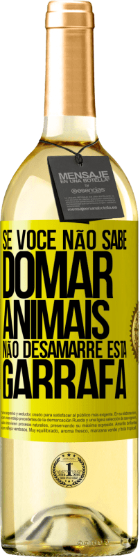 29,95 € | Vinho branco Edição WHITE Se você não sabe domar animais, não desamarre esta garrafa Etiqueta Amarela. Etiqueta personalizável Vinho jovem Colheita 2024 Verdejo