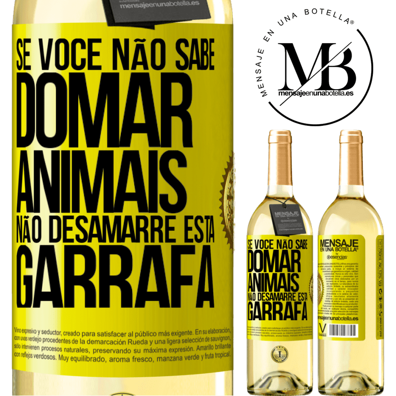 29,95 € Envio grátis | Vinho branco Edição WHITE Se você não sabe domar animais, não desamarre esta garrafa Etiqueta Amarela. Etiqueta personalizável Vinho jovem Colheita 2023 Verdejo