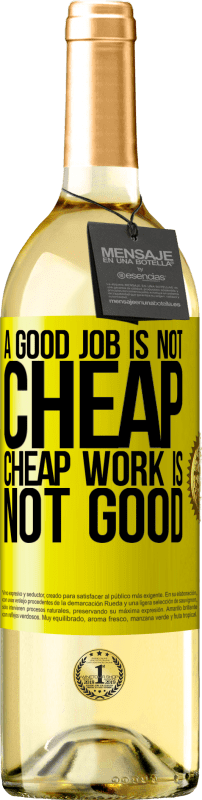29,95 € | White Wine WHITE Edition A good job is not cheap. Cheap work is not good Yellow Label. Customizable label Young wine Harvest 2023 Verdejo