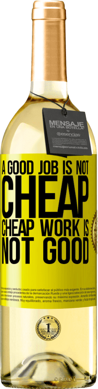29,95 € Free Shipping | White Wine WHITE Edition A good job is not cheap. Cheap work is not good Yellow Label. Customizable label Young wine Harvest 2025 Verdejo
