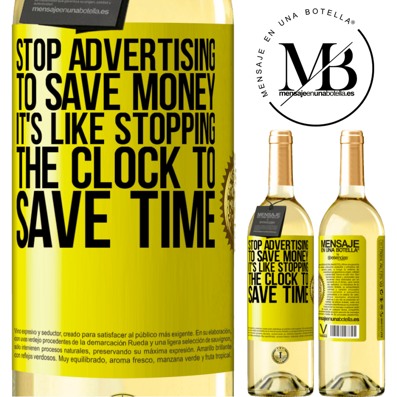 29,95 € Free Shipping | White Wine WHITE Edition Stop advertising to save money, it's like stopping the clock to save time Yellow Label. Customizable label Young wine Harvest 2023 Verdejo