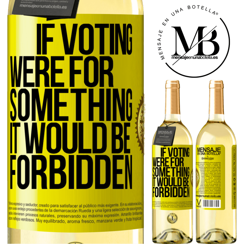 29,95 € Free Shipping | White Wine WHITE Edition If voting were for something it would be forbidden Yellow Label. Customizable label Young wine Harvest 2022 Verdejo
