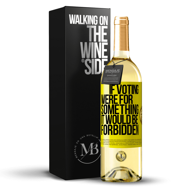 29,95 € Бесплатная доставка | Белое вино Издание WHITE Если бы голосование было за что-то, это было бы запрещено Желтая этикетка. Настраиваемая этикетка Молодое вино Урожай 2023 Verdejo