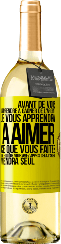 29,95 € Envoi gratuit | Vin blanc Édition WHITE Avant de vous apprendre à gagner de l'argent, je vous apprendrai à aimer ce que vous faites. Une fois que vous avez appris cela, Étiquette Jaune. Étiquette personnalisable Vin jeune Récolte 2025 Verdejo