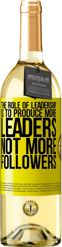 «The role of leadership is to produce more leaders, not more followers» WHITE Edition