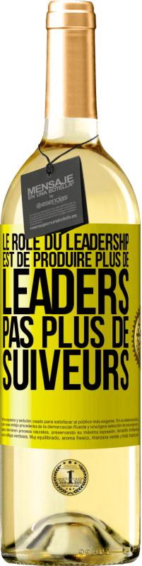 «Le rôle du leadership est de produire plus de leaders pas plus de suiveurs» Édition WHITE