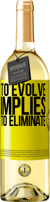 «To evolve implies to eliminate» WHITE Edition