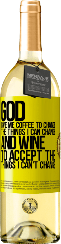 29,95 € | White Wine WHITE Edition God, give me coffee to change the things I can change, and he came to accept the things I can't change Yellow Label. Customizable label Young wine Harvest 2023 Verdejo