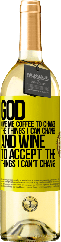 29,95 € | White Wine WHITE Edition God, give me coffee to change the things I can change, and he came to accept the things I can't change Yellow Label. Customizable label Young wine Harvest 2025 Verdejo