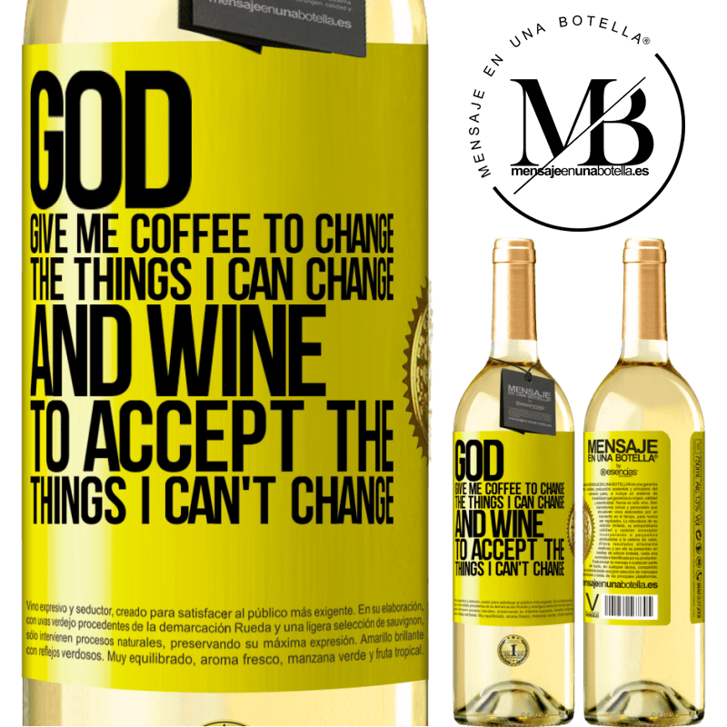 29,95 € Free Shipping | White Wine WHITE Edition God, give me coffee to change the things I can change, and he came to accept the things I can't change Yellow Label. Customizable label Young wine Harvest 2022 Verdejo