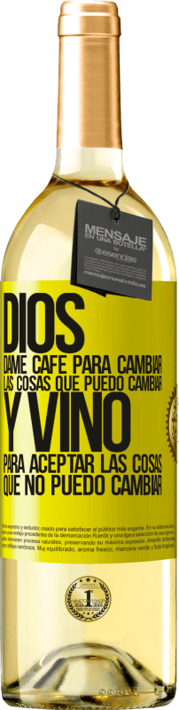 29,95 € | Vino Blanco Edición WHITE Dios, dame café para cambiar las cosas que puedo cambiar, y vino para aceptar las cosas que no puedo cambiar Etiqueta Amarilla. Etiqueta personalizable Vino joven Cosecha 2025 Verdejo