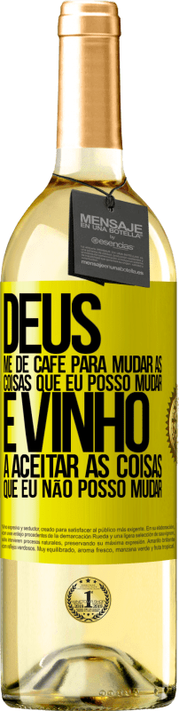 29,95 € | Vinho branco Edição WHITE Deus, me dê café para mudar as coisas que eu posso mudar, e ele veio a aceitar as coisas que eu não posso mudar Etiqueta Amarela. Etiqueta personalizável Vinho jovem Colheita 2024 Verdejo