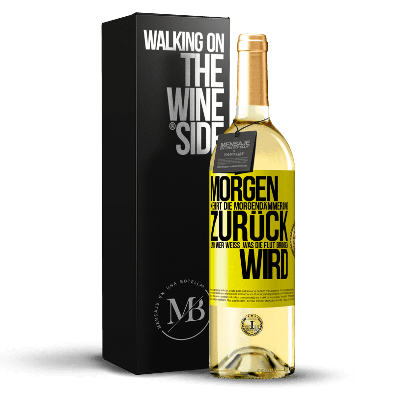 29,95 € Kostenloser Versand | Weißwein WHITE Ausgabe Morgen kehrt die Morgendämmerung zurück und wer weiß .was die Flut bringen wird Gelbes Etikett. Anpassbares Etikett Junger Wein Ernte 2025 Verdejo