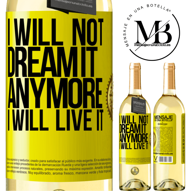 29,95 € Free Shipping | White Wine WHITE Edition I will not dream it anymore. I will live it Yellow Label. Customizable label Young wine Harvest 2022 Verdejo