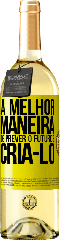 Envio grátis | Vinho branco Edição WHITE A melhor maneira de prever o futuro é criá-lo Etiqueta Amarela. Etiqueta personalizável Vinho jovem Colheita 2023 Verdejo