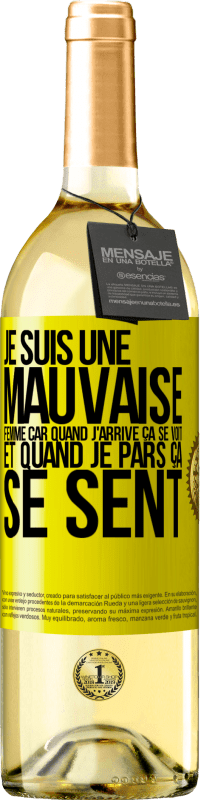 29,95 € | Vin blanc Édition WHITE Je suis une mauvaise femme car quand j'arrive ça se voit et quand je pars ça se sent Étiquette Jaune. Étiquette personnalisable Vin jeune Récolte 2024 Verdejo