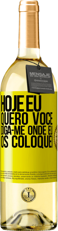 29,95 € | Vinho branco Edição WHITE Hoje eu quero você. Diga-me onde eu os coloquei Etiqueta Amarela. Etiqueta personalizável Vinho jovem Colheita 2023 Verdejo