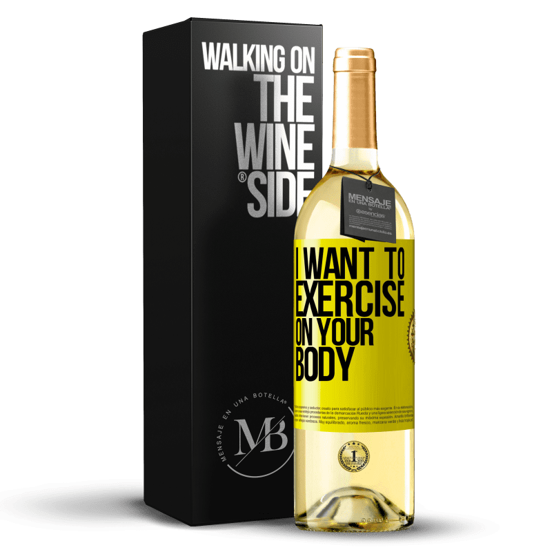 29,95 € Free Shipping | White Wine WHITE Edition I want to exercise on your body Yellow Label. Customizable label Young wine Harvest 2025 Verdejo