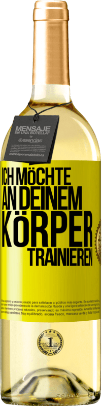 29,95 € Kostenloser Versand | Weißwein WHITE Ausgabe Ich möchte an deinem Körper trainieren Gelbes Etikett. Anpassbares Etikett Junger Wein Ernte 2025 Verdejo