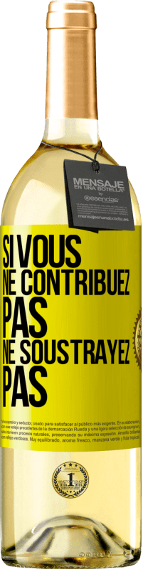 29,95 € | Vin blanc Édition WHITE Si vous ne contribuez pas, ne soustrayez pas Étiquette Jaune. Étiquette personnalisable Vin jeune Récolte 2024 Verdejo