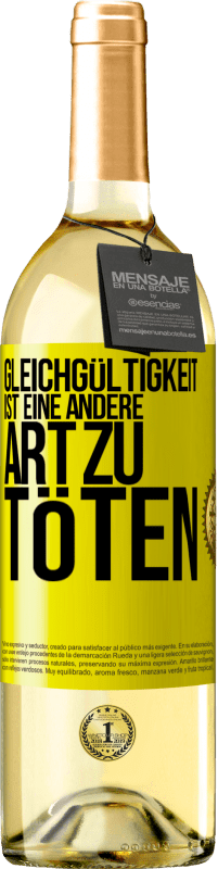 29,95 € Kostenloser Versand | Weißwein WHITE Ausgabe Gleichgültigkeit ist eine andere Art zu töten Gelbes Etikett. Anpassbares Etikett Junger Wein Ernte 2025 Verdejo