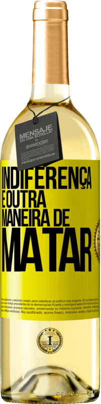 «Indiferença é outra maneira de matar» Edição WHITE