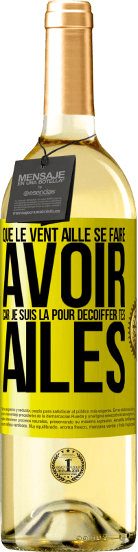 29,95 € | Vin blanc Édition WHITE Que le vent aille se faire avoir, car je suis là pour décoiffer tes ailes Étiquette Jaune. Étiquette personnalisable Vin jeune Récolte 2024 Verdejo