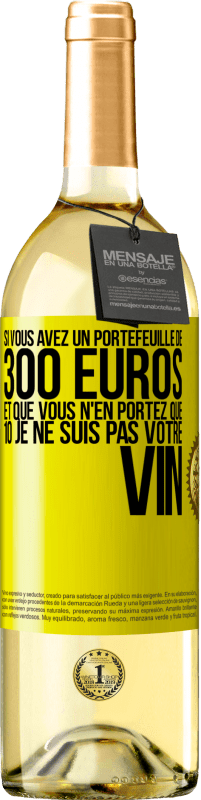 29,95 € | Vin blanc Édition WHITE Si vous avez un portefeuille de 300 euros et que vous n'en portez que 10 je ne suis pas votre vin Étiquette Jaune. Étiquette personnalisable Vin jeune Récolte 2024 Verdejo