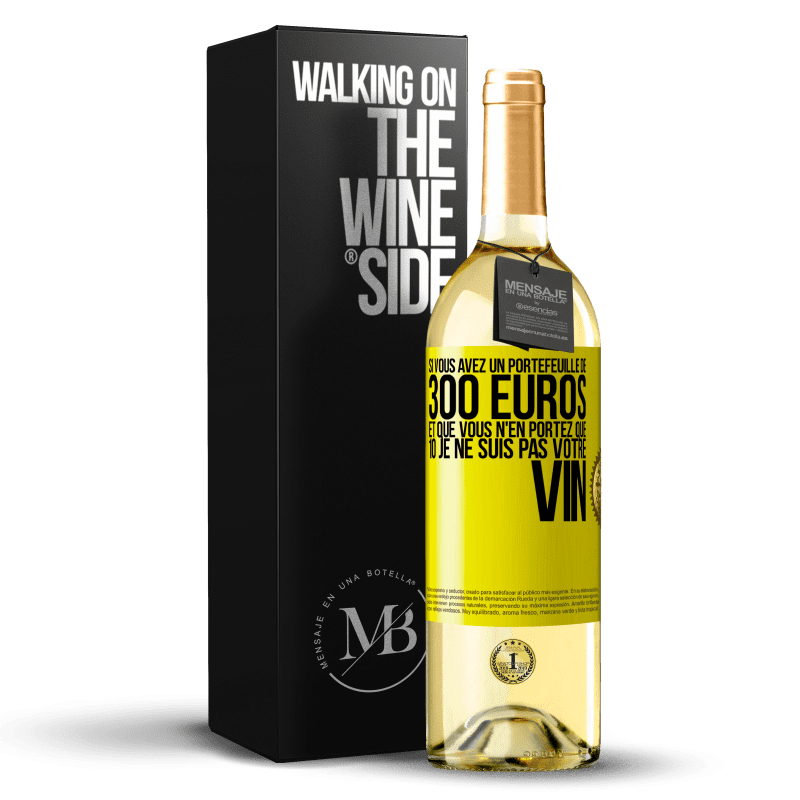 29,95 € Envoi gratuit | Vin blanc Édition WHITE Si vous avez un portefeuille de 300 euros et que vous n'en portez que 10 je ne suis pas votre vin Étiquette Jaune. Étiquette personnalisable Vin jeune Récolte 2025 Verdejo