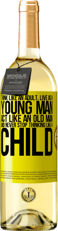 29,95 € | White Wine WHITE Edition Think like an adult, live as a young man, act like an old man and never stop thinking like a child Yellow Label. Customizable label Young wine Harvest 2024 Verdejo