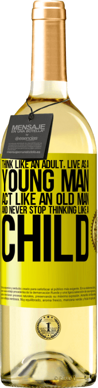 «Think like an adult, live as a young man, act like an old man and never stop thinking like a child» WHITE Edition