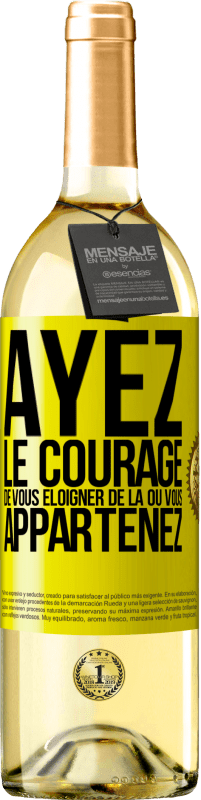 29,95 € | Vin blanc Édition WHITE Ayez le courage de vous éloigner de là où vous appartenez Étiquette Jaune. Étiquette personnalisable Vin jeune Récolte 2024 Verdejo