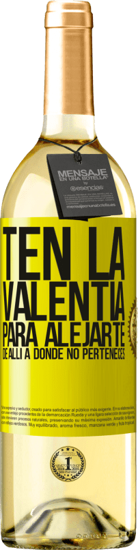 29,95 € | Vino Blanco Edición WHITE Ten la valentía para alejarte de allí a donde no perteneces Etiqueta Amarilla. Etiqueta personalizable Vino joven Cosecha 2025 Verdejo