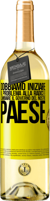 29,95 € | Vino bianco Edizione WHITE Dobbiamo iniziare il problema alla radice e cambiare il governo del nostro paese Etichetta Gialla. Etichetta personalizzabile Vino giovane Raccogliere 2024 Verdejo