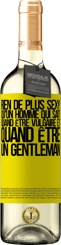 29,95 € | Vin blanc Édition WHITE Rien de plus sexy qu'un homme qui sait quand être vulgaire et quand être un gentleman Étiquette Jaune. Étiquette personnalisable Vin jeune Récolte 2024 Verdejo