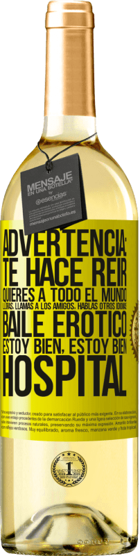 29,95 € | Vino Blanco Edición WHITE Advertencia: te hace reir, quieres a todo el mundo, lloras, llamas a los amigos, hablas otros idiomas, baile erótico, estoy Etiqueta Amarilla. Etiqueta personalizable Vino joven Cosecha 2023 Verdejo