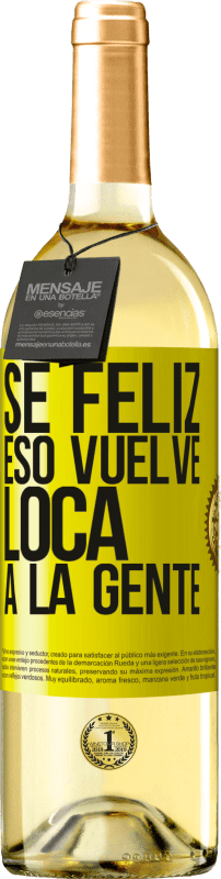 29,95 € | Vino Blanco Edición WHITE Sé feliz. Eso vuelve loca a la gente Etiqueta Amarilla. Etiqueta personalizable Vino joven Cosecha 2024 Verdejo