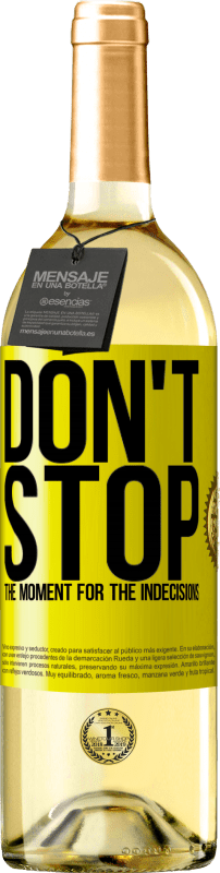 29,95 € Free Shipping | White Wine WHITE Edition Don't stop the moment for the indecisions Yellow Label. Customizable label Young wine Harvest 2025 Verdejo