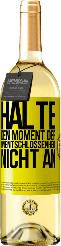 29,95 € Kostenloser Versand | Weißwein WHITE Ausgabe Halte den Moment der Unentschlossenheit nicht an Gelbes Etikett. Anpassbares Etikett Junger Wein Ernte 2025 Verdejo