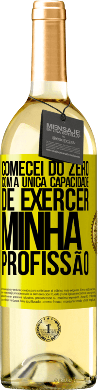 29,95 € | Vinho branco Edição WHITE Comecei do zero, com a única capacidade de exercer minha profissão Etiqueta Amarela. Etiqueta personalizável Vinho jovem Colheita 2024 Verdejo