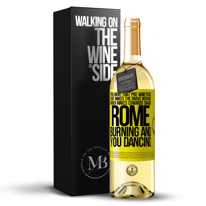 29,95 € Free Shipping | White Wine WHITE Edition You have that pre-war peace that makes the brave nervous, which makes cowards savage. Rome burning and you dancing Yellow Label. Customizable label Young wine Harvest 2023 Verdejo