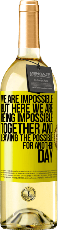 29,95 € Free Shipping | White Wine WHITE Edition We are impossible, but here we are, being impossible together and leaving the possible for another day Yellow Label. Customizable label Young wine Harvest 2025 Verdejo