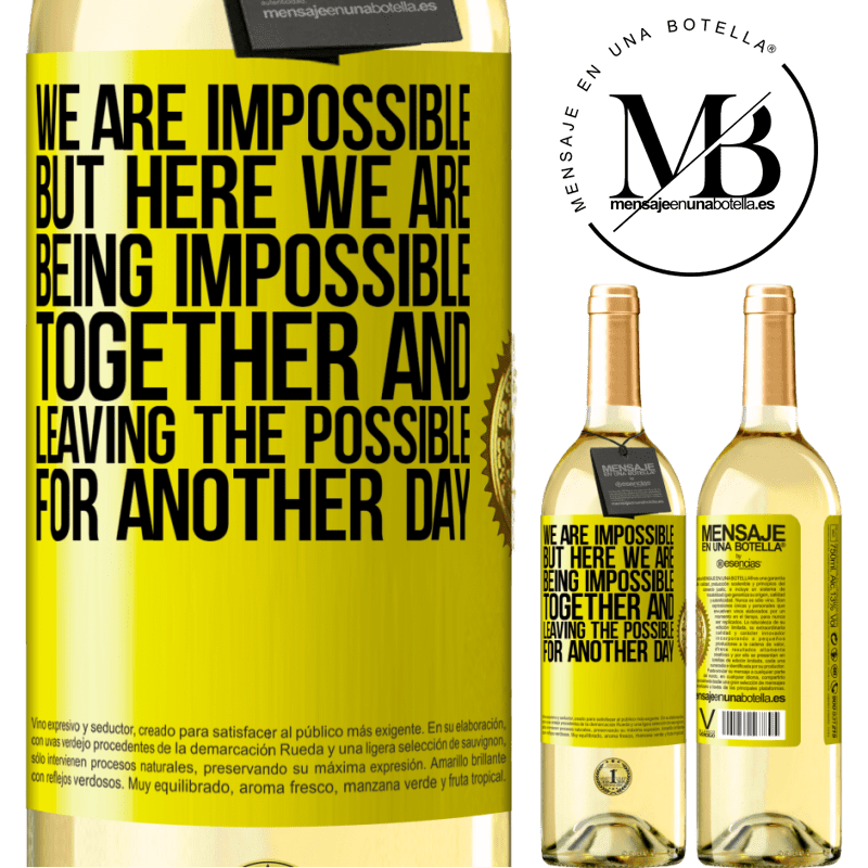 29,95 € Free Shipping | White Wine WHITE Edition We are impossible, but here we are, being impossible together and leaving the possible for another day Yellow Label. Customizable label Young wine Harvest 2022 Verdejo