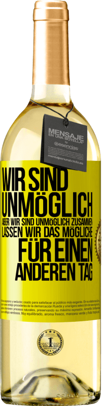 29,95 € | Weißwein WHITE Ausgabe Wir sind unmöglich, aber wir sind unmöglich zusammen. Lassen wir das Mögliche für einen anderen Tag Gelbes Etikett. Anpassbares Etikett Junger Wein Ernte 2024 Verdejo