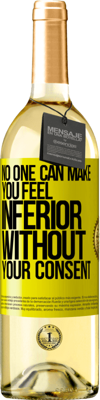 29,95 € Free Shipping | White Wine WHITE Edition No one can make you feel inferior without your consent Yellow Label. Customizable label Young wine Harvest 2025 Verdejo