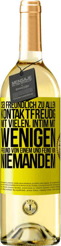 29,95 € | Weißwein WHITE Ausgabe Sei freundlich zu allen, kontaktfreudig mit vielen, intim mit wenigen, Freund von einem und Feind von niemandem. Gelbes Etikett. Anpassbares Etikett Junger Wein Ernte 2024 Verdejo